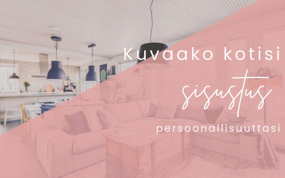 Kuvaako kotisi sisustus persoonallisuuttasi?
