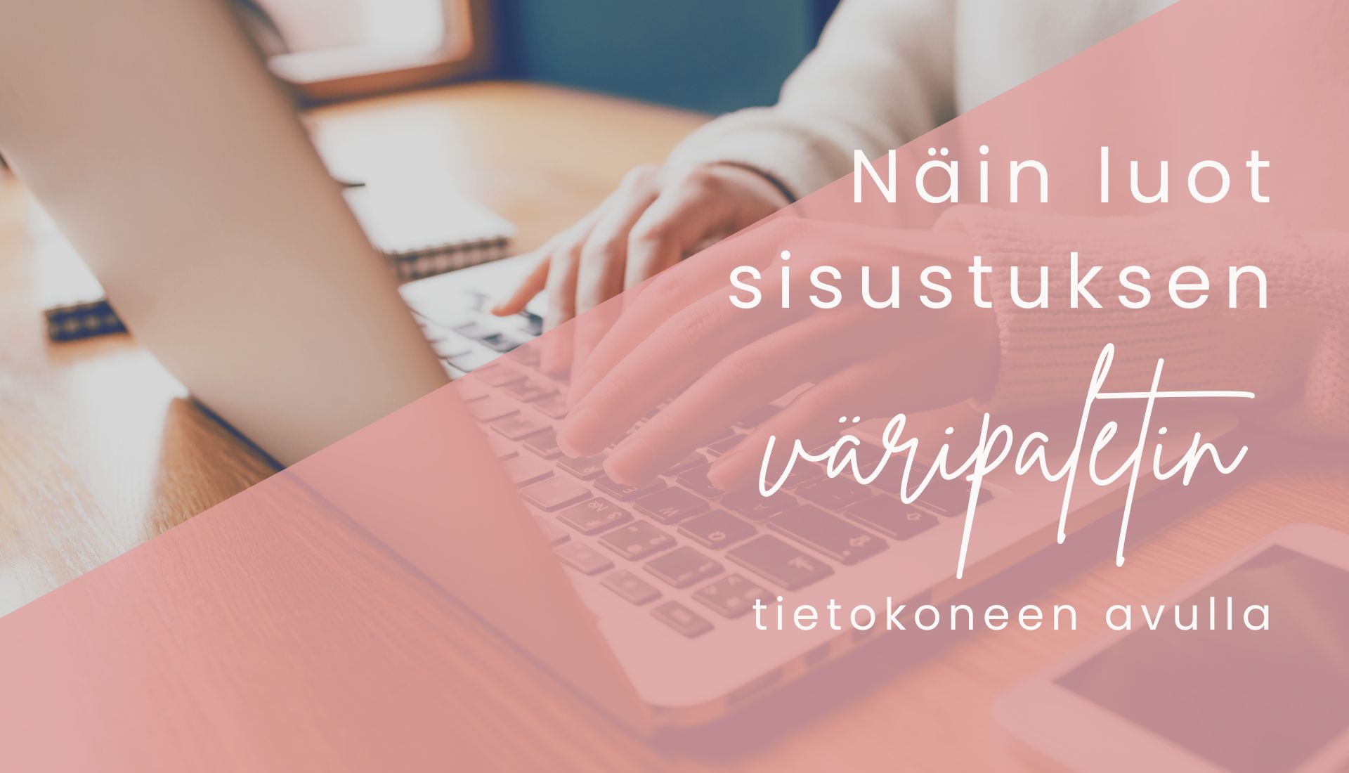 Sisustussuunnittelu Pia Design blogi artikkelikuva väripaletti tietokoneen avulla
