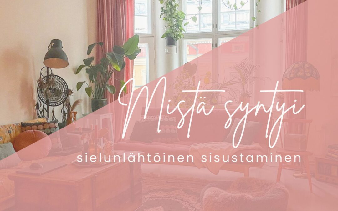 Sisustus, joka alkoi sisältä – ja muutti kaiken