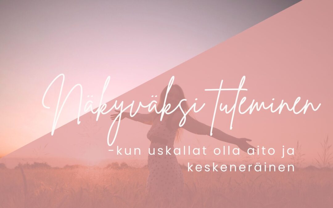 Näkyväksi tulemisen pelko ja sen lahja
