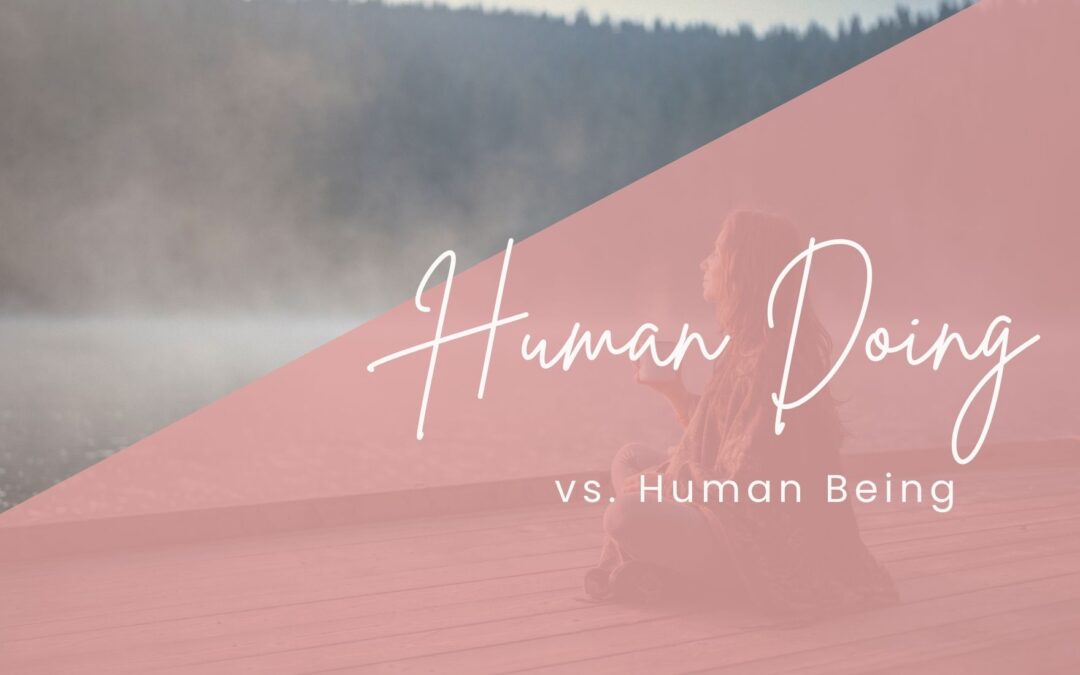 Back from Human Doing to Human Being – matka olemisen tilaan